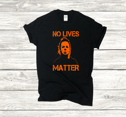 Michael Myers No Lives Matter HALLOWEEN HORROR  T-shirt Orange Print