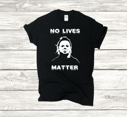 No Lives Matter Michael Myers HALLOWEEN HORROR  T-shirt