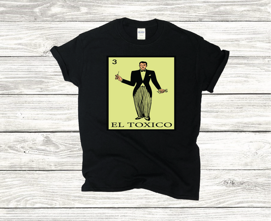 El Toxico Funny Mexican Loteria Card T-shirt, Funny  Tee, Parody Perfect Gift